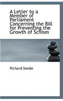 A Letter to a Member of Parliament Concerning the Bill for Preventing the Growth of Schism