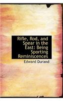 Rifle, Rod, and Spear in the East: Being Sporting Reminiscences