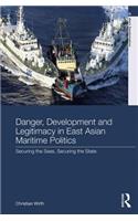 Danger, Development and Legitimacy in East Asian Maritime Politics
