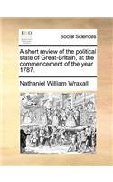 A Short Review of the Political State of Great-Britain, at the Commencement of the Year 1787.
