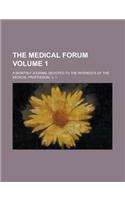 The Medical Forum; A Monthly Journal Devoted to the Interests of the Medical Profession. V. 1- Volume 1