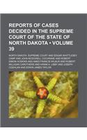 Reports of Cases Decided in the Supreme Court of the State of North Dakota (Volume 39): (English)