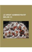 Le Droit Administratif Belge (1 )