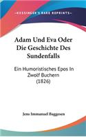 Adam Und Eva Oder Die Geschichte Des Sundenfalls: Ein Humoristisches Epos in Zwolf Buchern (1826)