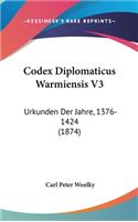 Codex Diplomaticus Warmiensis V3: Urkunden Der Jahre, 1376-1424 (1874)(German)