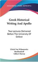 Greek Historical Writing and Apollo: Two Lectures Delivered Before the University of Oxford