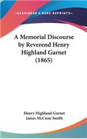 Memorial Discourse by Reverend Henry Highland Garnet (1865)