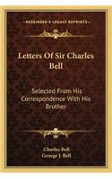 Letters Of Sir Charles Bell