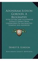 Adoniram Judson Gordon, a Biography