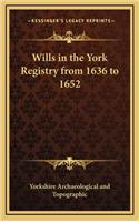 Wills in the York Registry from 1636 to 1652