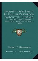 Incidents And Events In The Life Of Gurdon Saltonstall Hubbard