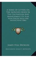 A Series of Letters on the Improved Mode in the Cultivation and Management of Flax