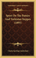 Sport on the Pamirs and Turkistan Steppes (1895)