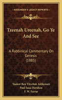 Tzeenah Ureenah, Go Ye And See