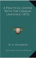 A Practical Course With The German Language (1873)