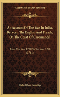 Account Of The War In India, Between The English And French, On The Coast Of Coromandel