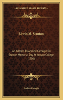 Edwin M. Stanton: An Address By Andrew Carnegie On Stanton Memorial Day At Kenyon College (1906)