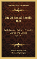 Life Of Samuel Romilly Hall