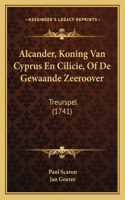 Alcander, Koning Van Cyprus En Cilicie, Of De Gewaande Zeeroover