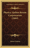 Physica, Quibus Rerum Corporearum (1664)