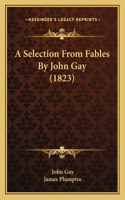A Selection From Fables By John Gay (1823)