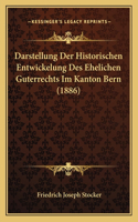 Darstellung Der Historischen Entwickelung Des Ehelichen Guterrechts Im Kanton Bern (1886)