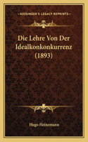 Die Lehre Von Der Idealkonkonkurrenz (1893): (German)