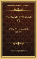 The Bond Of Wedlock V2: A Tale Of London Life (1887)