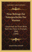 Neue Beitrage Zur Naturgeschichte Der Wurmer