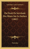 Du Droit De Servitude Des Mines Sur La Surface (1862)