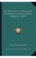 De Aeschyli, Sophoclis, Euripidis Interpretibus Graecis (1839): (Latin)