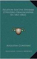 Relation Sur Une Epidemie D'Hystero-Demonopathie En 1861 (1863): (French)