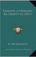 Episodes Litteraires En Orient V2 (1851)
