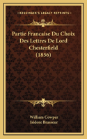 Partie Francaise Du Choix Des Lettres De Lord Chesterfield (1856)