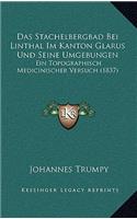 Das Stachelbergbad Bei Linthal Im Kanton Glarus Und Seine Umgebungen: Ein Topographisch Medicinischer Versuch (1837)
