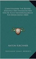 Christenlehre Fur Reifere Zoglinge Der Evangelischen Kirche Auch Erinnerungsbuch Fur Erwachsene (1820)