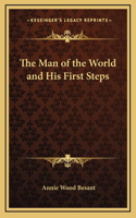 The Man of the World and His First Steps