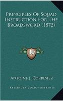 Principles Of Squad Instruction For The Broadsword (1872): (English)