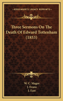 Three Sermons On The Death Of Edward Tottenham (1853)