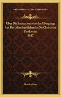 Uber Die Emanationslehre Im Ubergange Aus Der Alterthumlichen In Die Christliche Denkweise (1847)