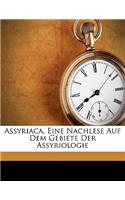 Assyriaca, Eine Nachlese Auf Dem Gebiete Der Assyriologie