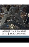 Aphorisms, Maxims, [Etc.], for Learners