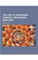 The Life of Brigadier-General Sir Samuel Bentham