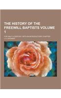 The History of the Freewill Baptists; For Half a Century, with an Introductory Chapter Volume 1