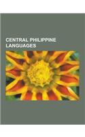 Central Philippine Languages: Bikol Languages, Tagalog Language, Visayan Languages, Cebuano Language, Tagalog Grammar, Hiligaynon Language, Waray-Wa