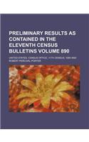 Preliminary Results as Contained in the Eleventh Census Bulletins Volume 890