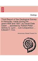 Third Report of the Geological Survey in Kentucky, made during the years1856 and 1857, by David Dale Owen ... assisted by Robert Peter ... Sidney S. Lyon ... Leo Lesquereux ... Edward T. Cox.
