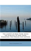 The Lament of Baba Tahir; Being the Ruba'iyat of Baba Tahir, Hamadani