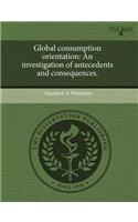 Global Consumption Orientation: An Investigation of Antecedents and Consequences