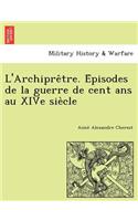L'Archiprêtre. Épisodes de la guerre de cent ans au XIVe siècle
